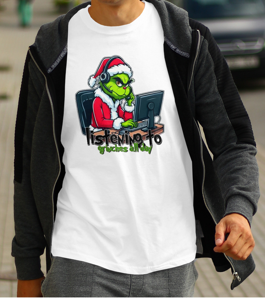 Grinch Listening To Grinches All Day Merry Christmas T-Shirt