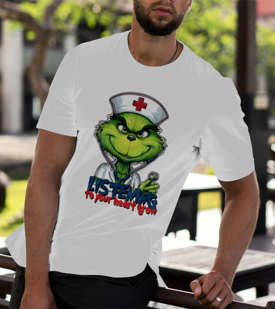 Listening To Your Heart Grow Merry Christmas Grinch Nurse Stethoscope T-Shirt