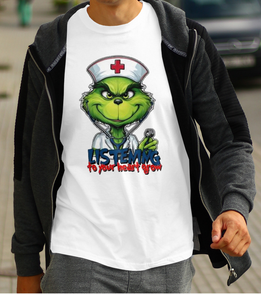Listening To Your Heart Grow Merry Christmas Grinch Nurse Stethoscope T-Shirt