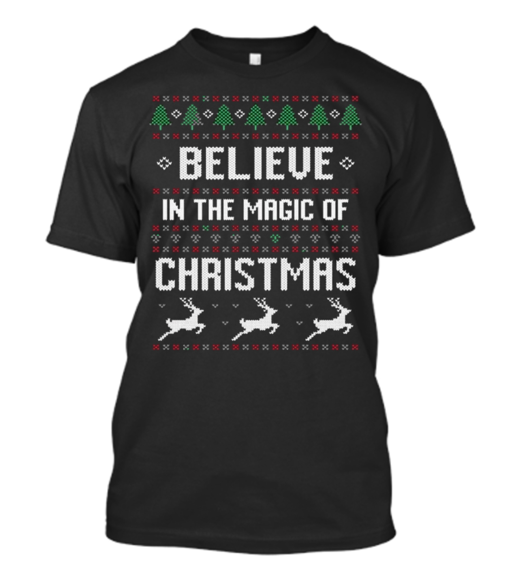 Believe In The Magic Of Christmas Ugly Christmas Sweater With Trees And Reindeer T-Shirt
