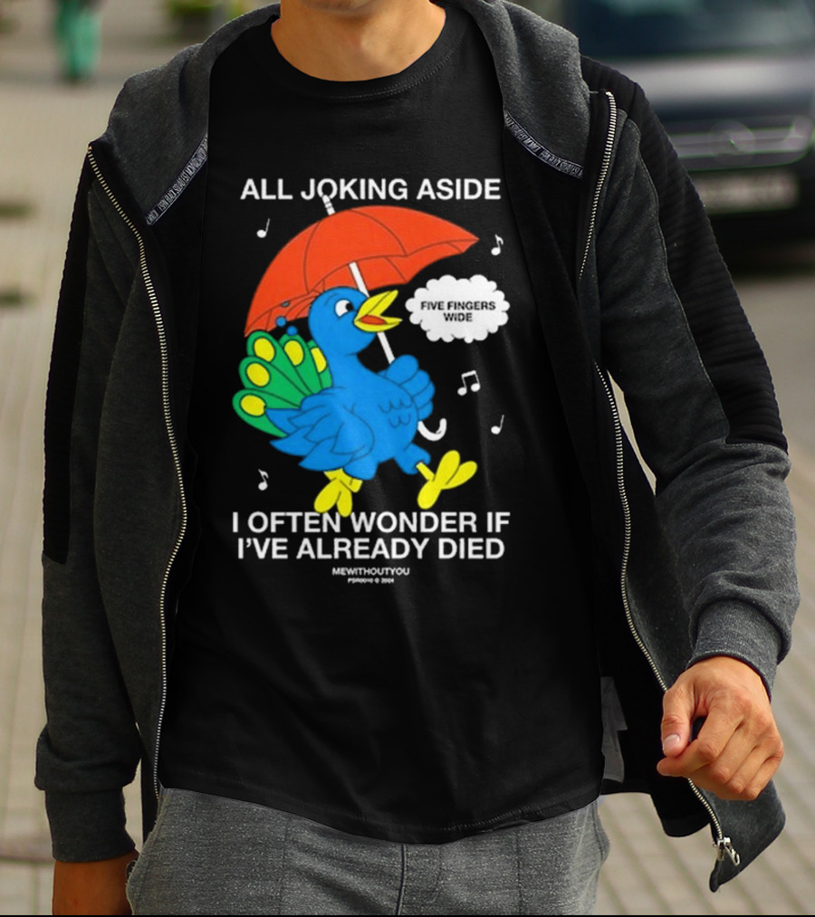All Joking Aside I Often Wonder If I've Already Died Mewithoutyou Blue Bird With Red Umbrella And Music Notes T-Shirt