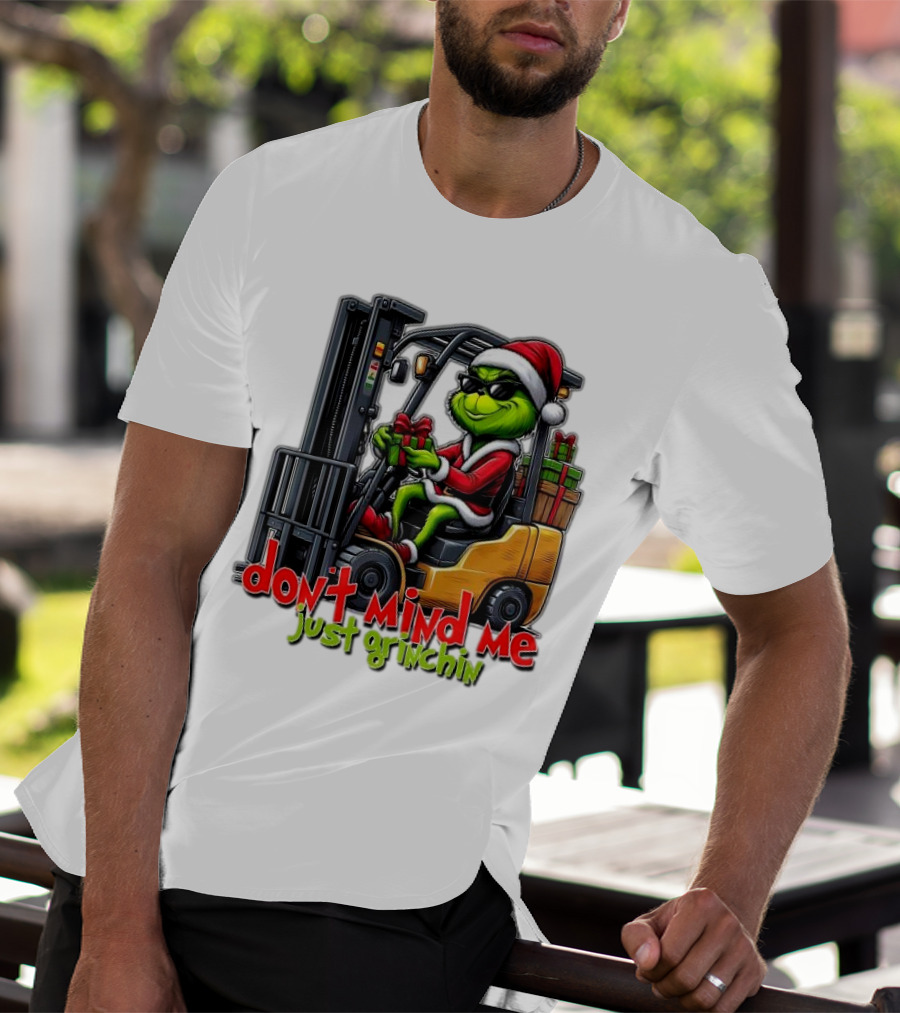 Don't Mind Me Just Grinchin Merry Christmas Santa Grinch On Forklift T-Shirt