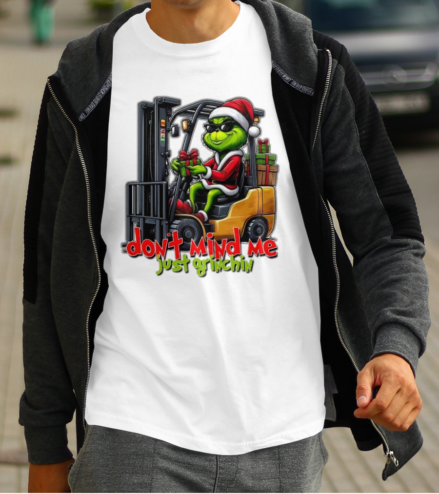 Don't Mind Me Just Grinchin Merry Christmas Santa Grinch On Forklift T-Shirt