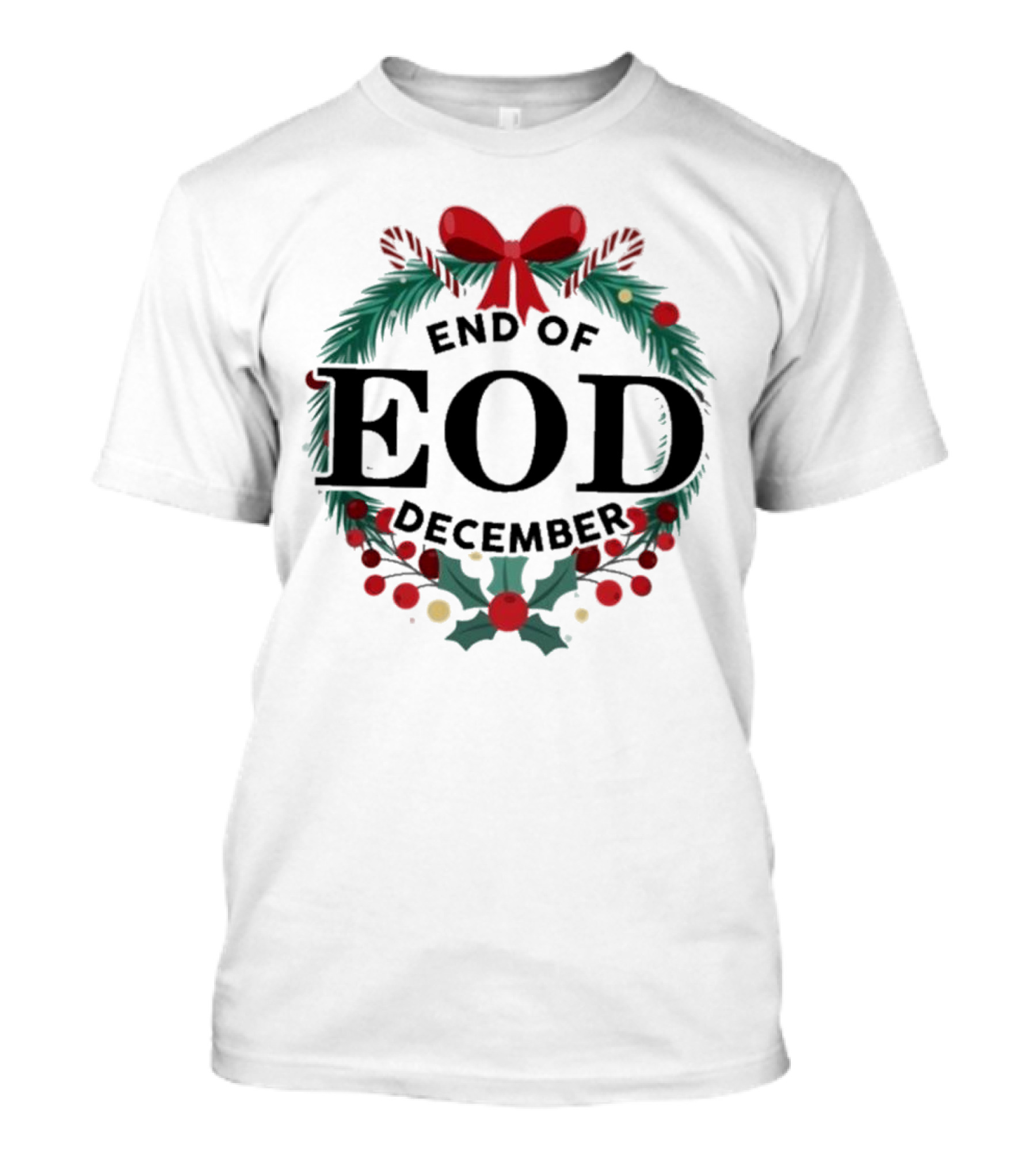 End Of EOD December Holiday Wreath T-Shirt