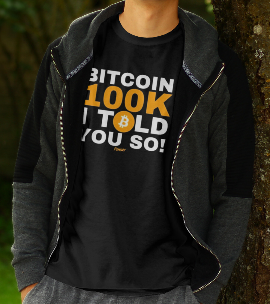 Fomo21 Bitcoin 100K I Told You So T-Shirt