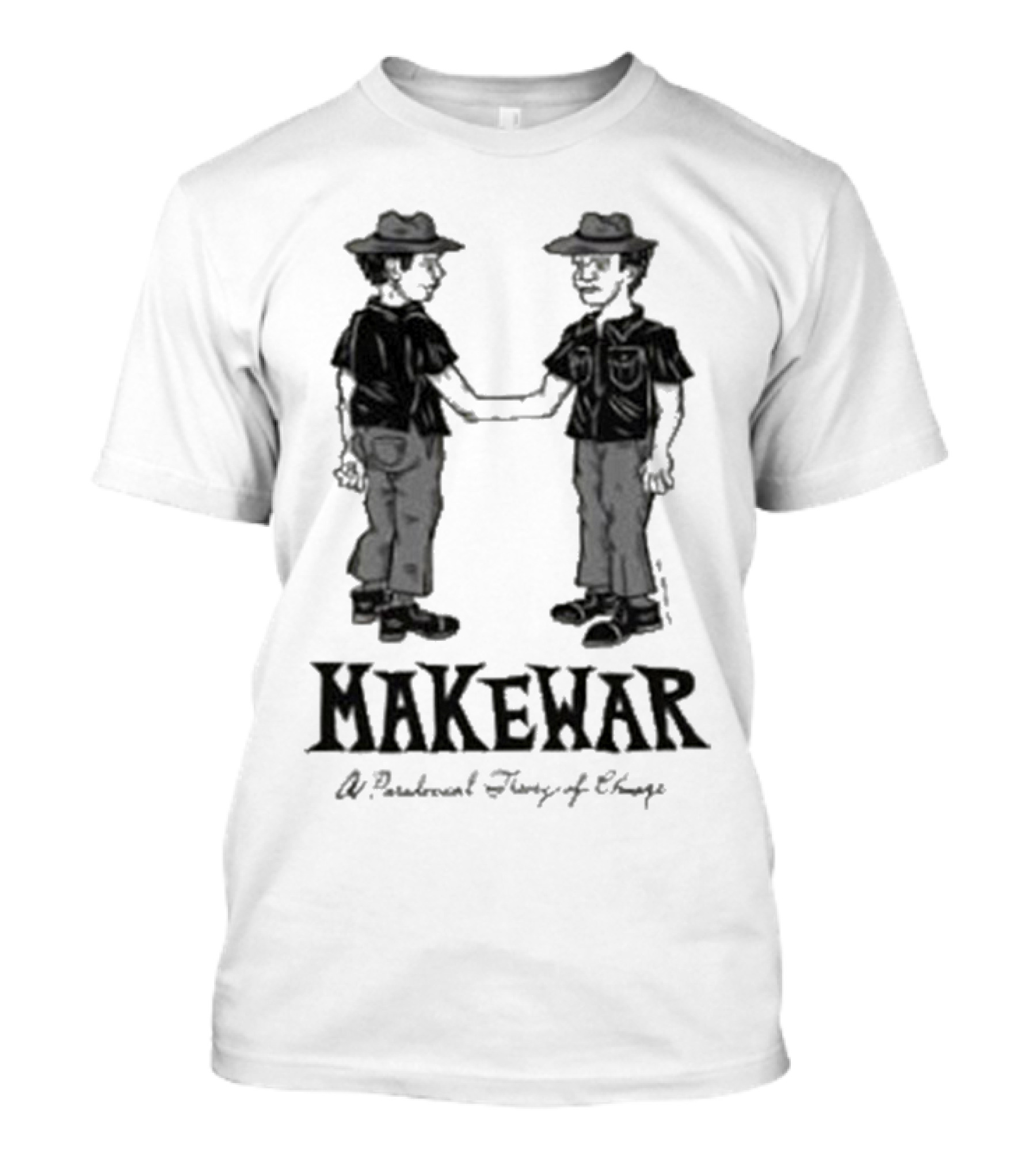 Makewar Stupid Rad Handshake A Paradoxical Theory Of Change T-Shirt