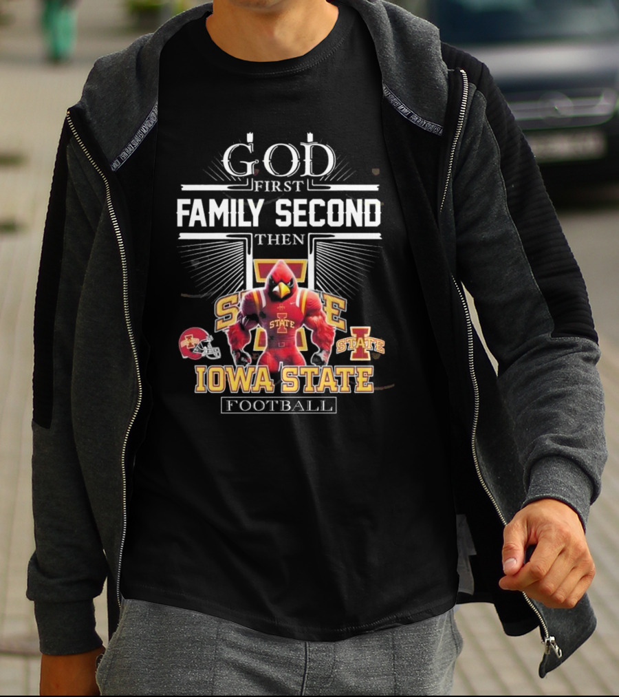 God First Family Second Then Iowa State Cyclones Football Iowa State Football T-Shirt