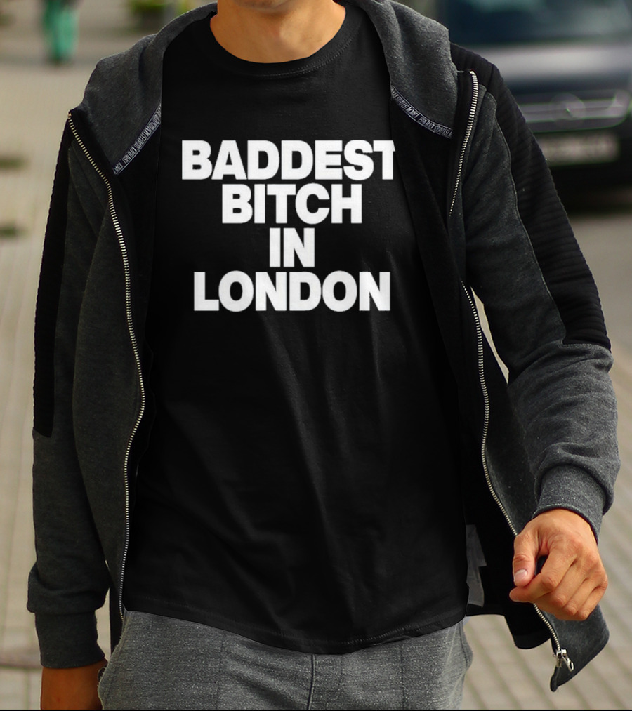 Baddest Bitch In London T-Shirt