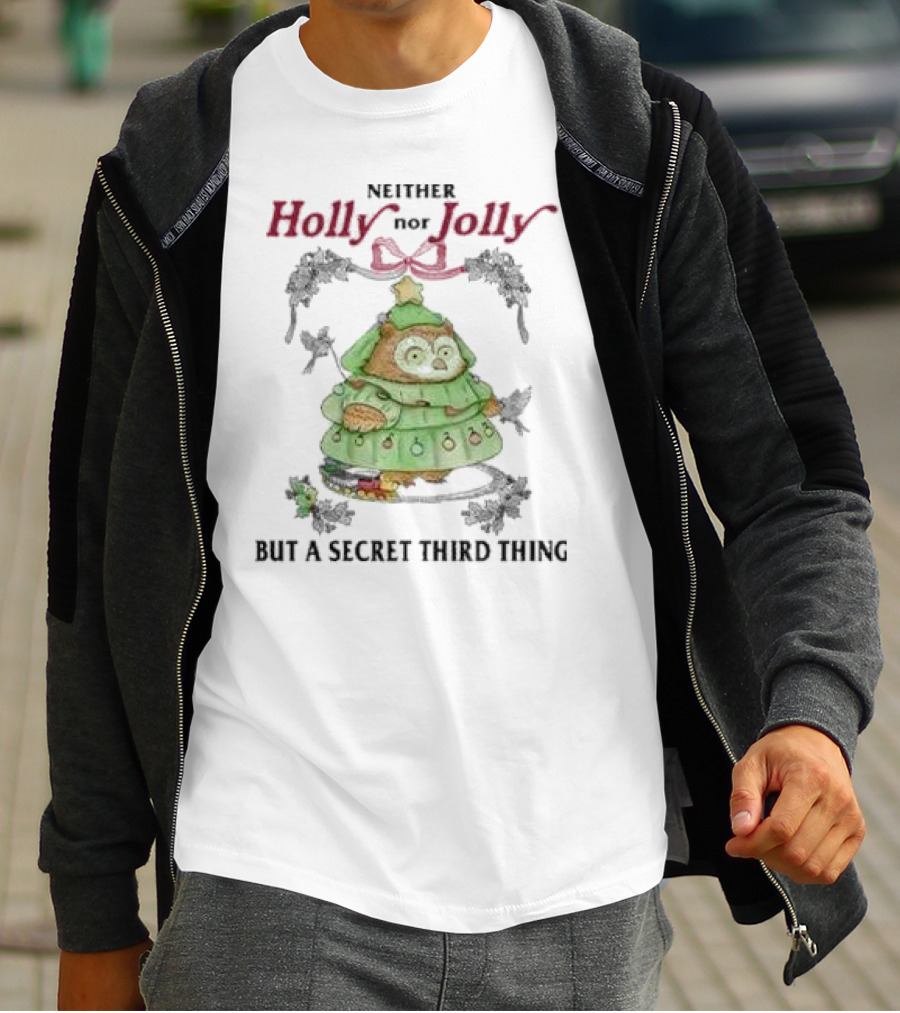 Neither Holly Nor Jolly But A Secret Third Thing Owl Christmas Tree T-Shirt