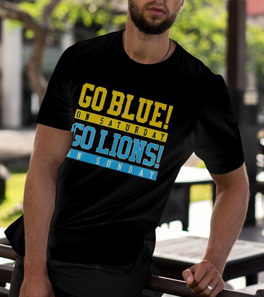 Go Blue On Saturday Go Lions On Sunday T-Shirt