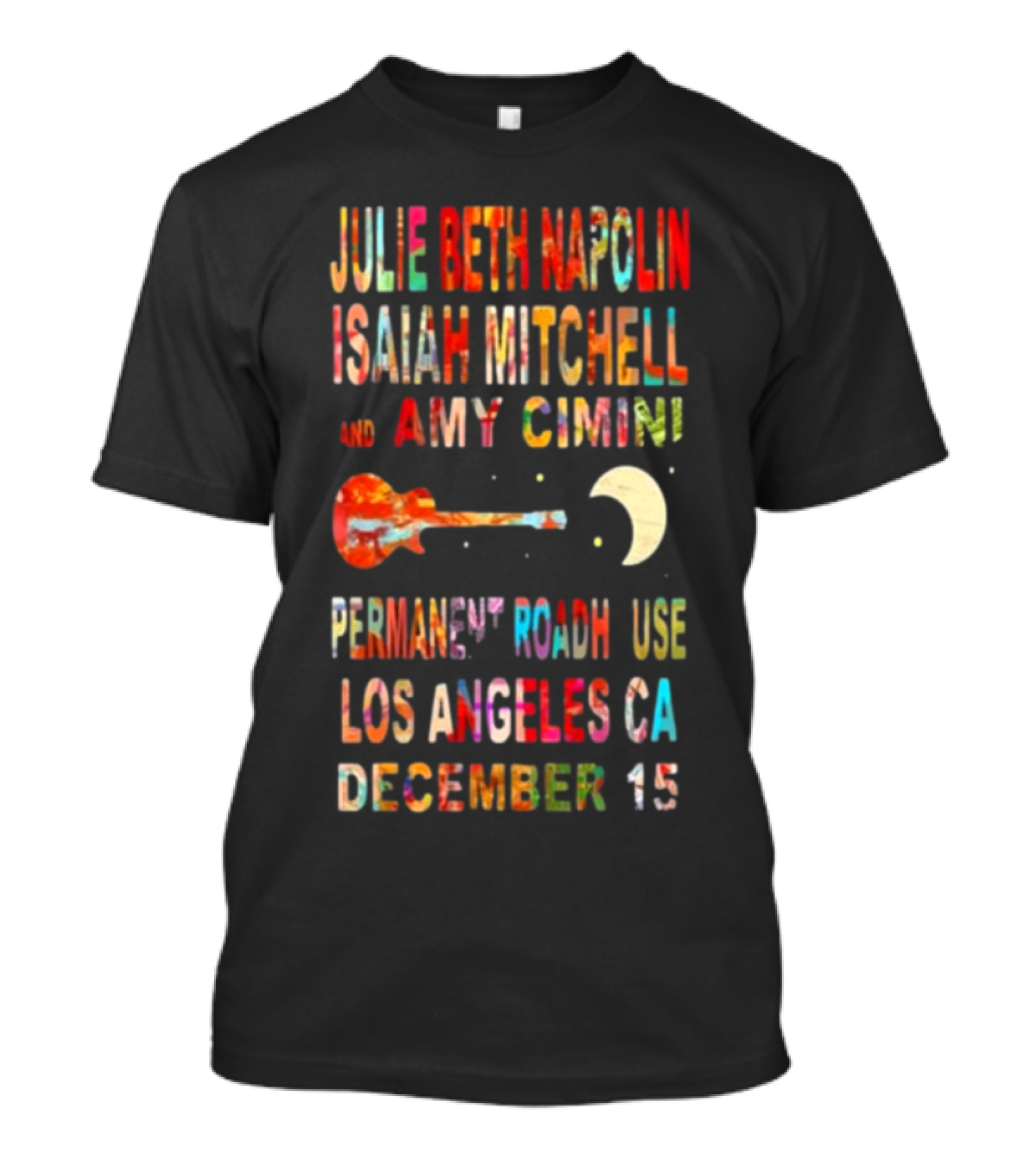Julie Beth Napolin Isaiah Mitchell Amy Cimini Permanent Records Roadhouse Los Angeles December 15 T-Shirt
