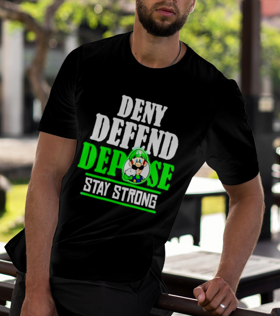 Super Mario Luigi Deny Defend Depose Stay Strong T-Shirt