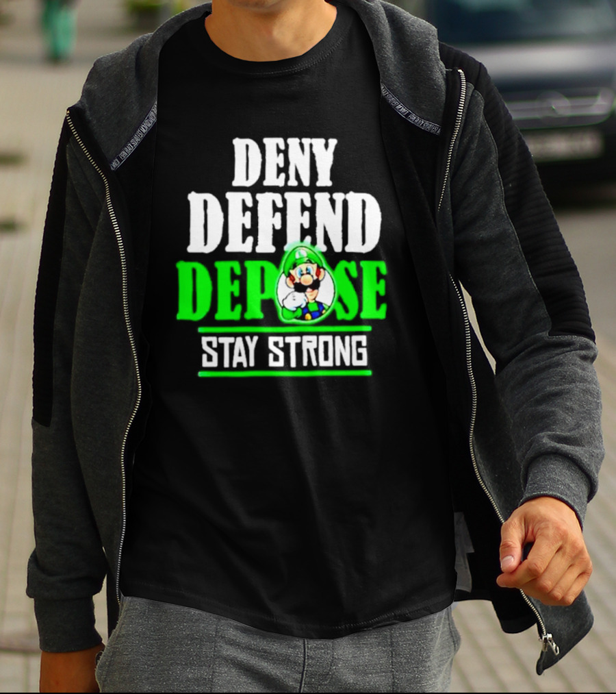 Super Mario Luigi Deny Defend Depose Stay Strong T-Shirt