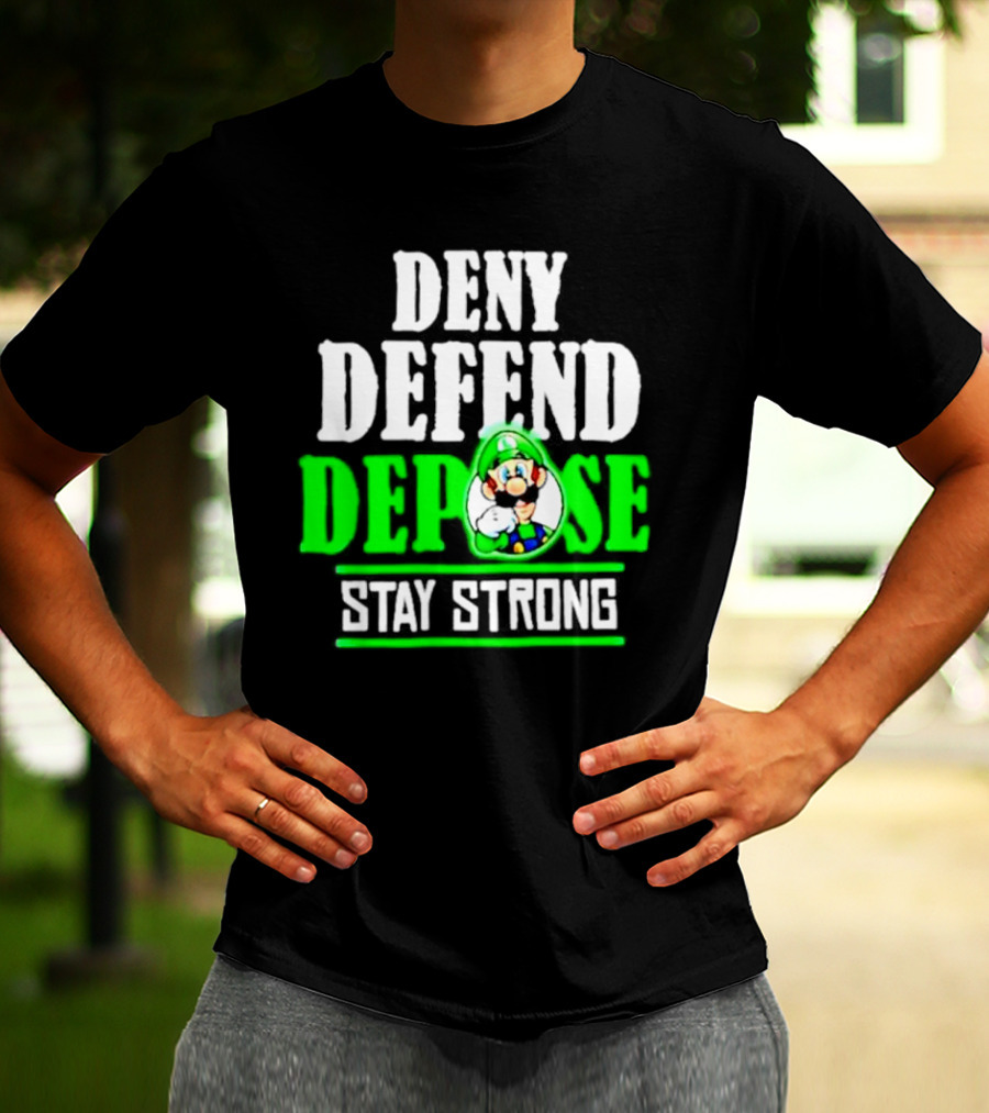 Super Mario Luigi Deny Defend Depose Stay Strong T-Shirt