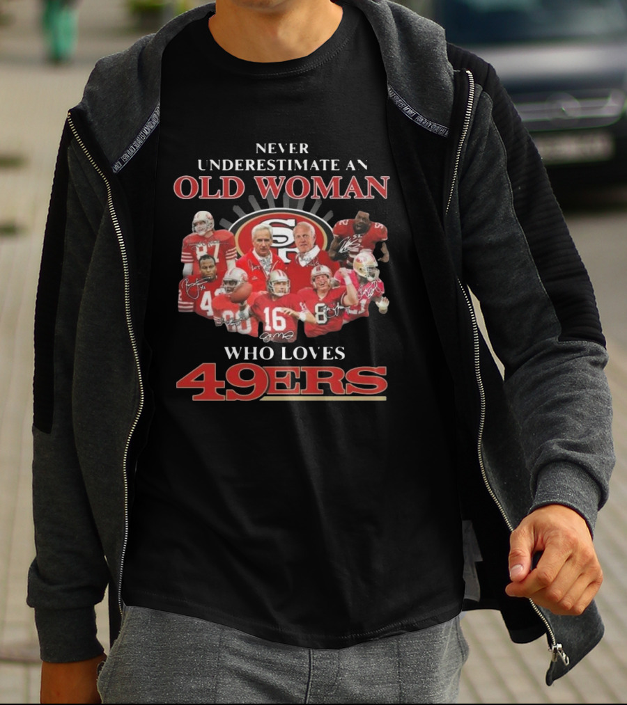 Never Underestimate An Old Woman Who Loves 49ers Players And Signatures T-Shirt