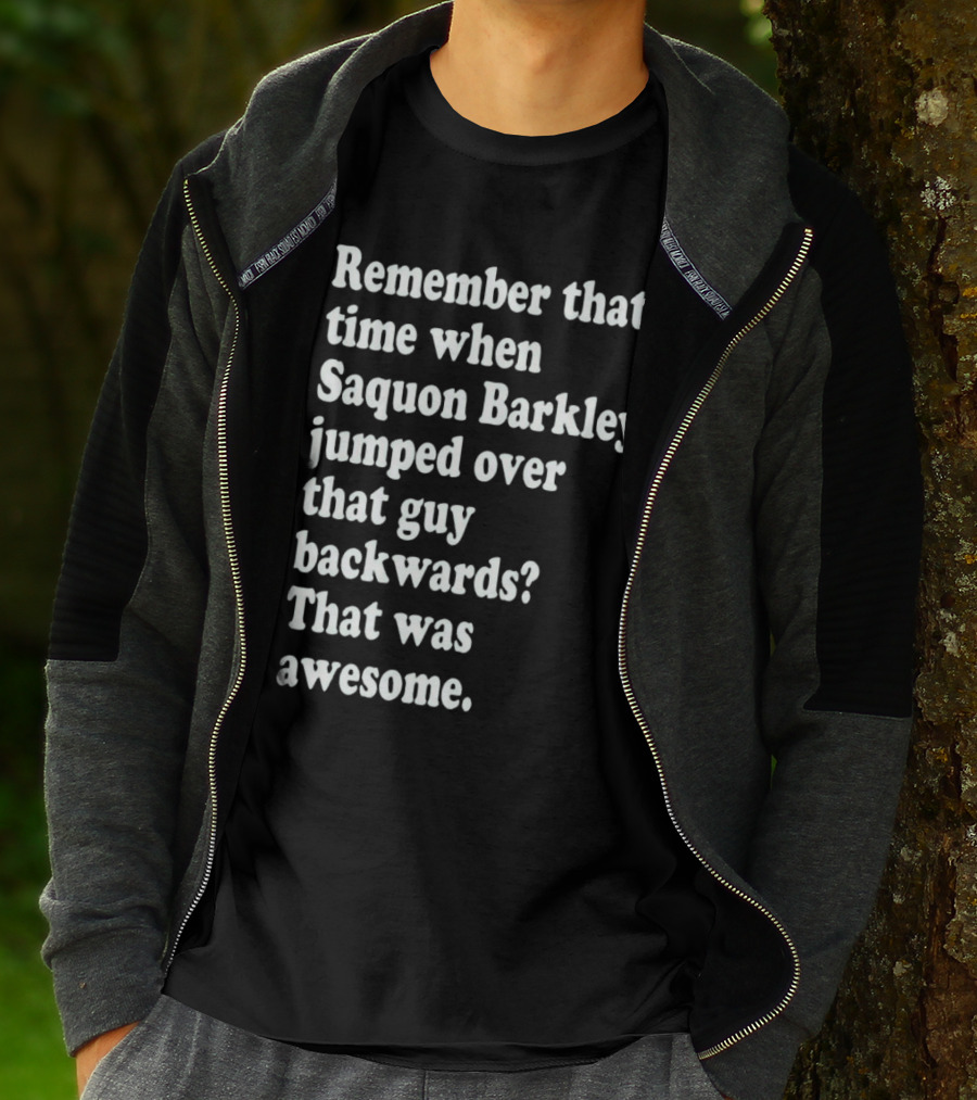 Remember That Time When Saquon Barkley Jumped Over That Guy Backwards That Was Awesome T-Shirt