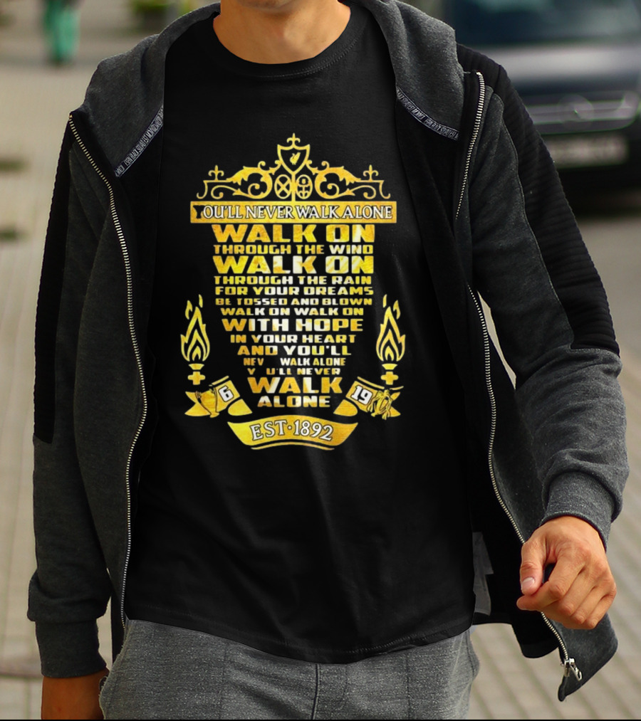 Liverpool FC You'll Never Walk Alone Walk On With Hope Est 1892 T-Shirt