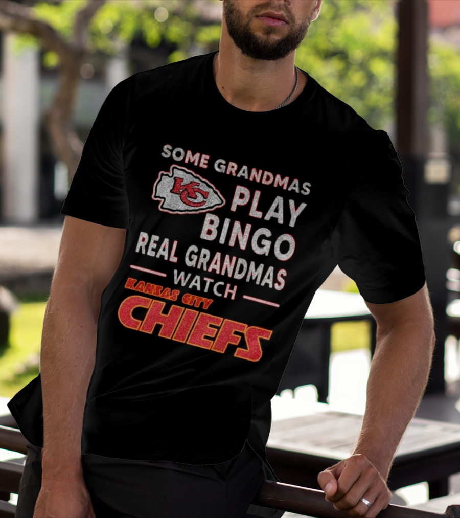 Some Grandmas Play Bingo Real Grandmas Watch Kansas City Chiefs T-Shirt