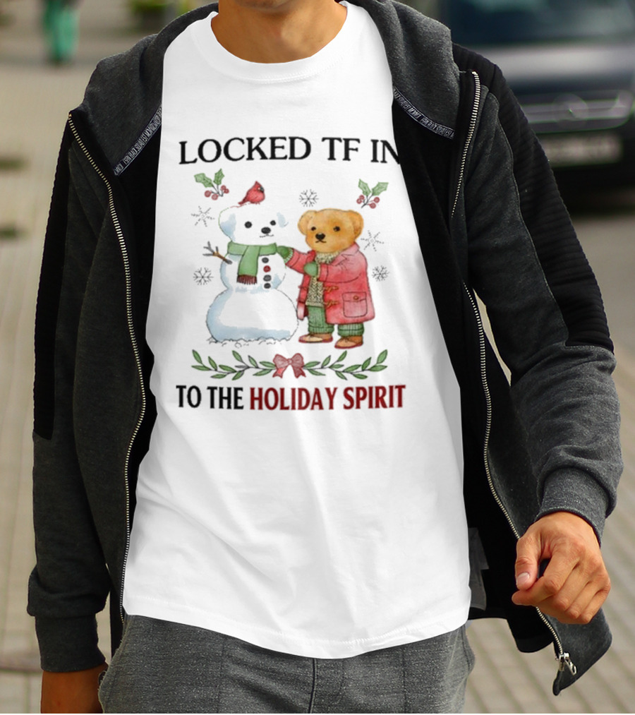 Locked TF In To The Holiday Spirit Bear And Snowman Winter Scene T-Shirt