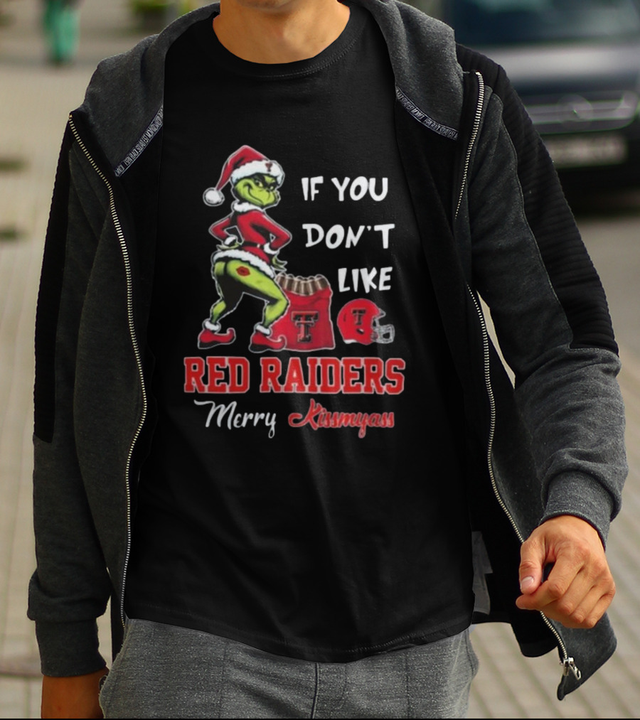 Grinch Santa If You Don’t Like Red Raiders Merry Kissmyass Texas Tech T-Shirt