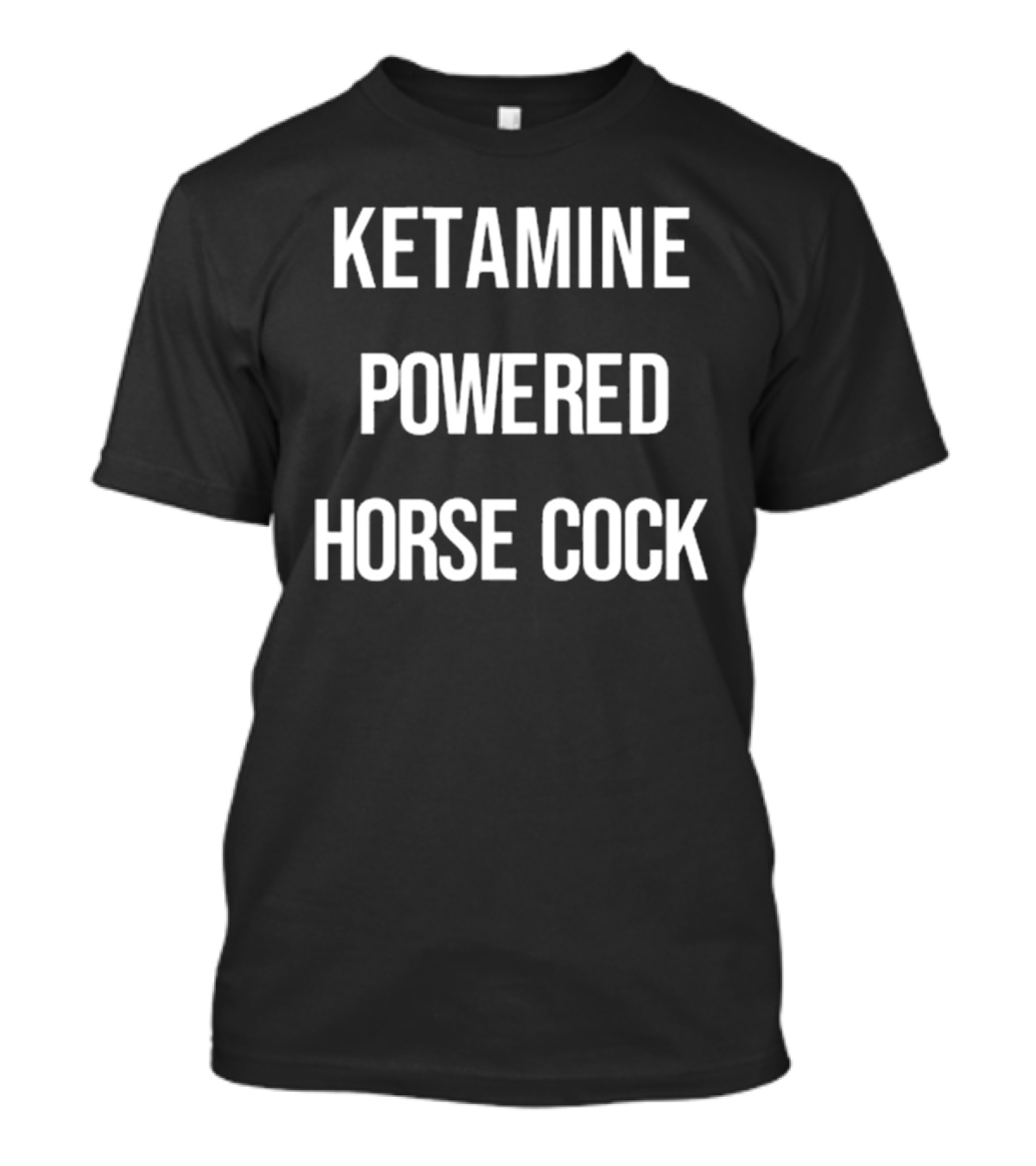 Ketamine Powered Horse Cock T-Shirt
