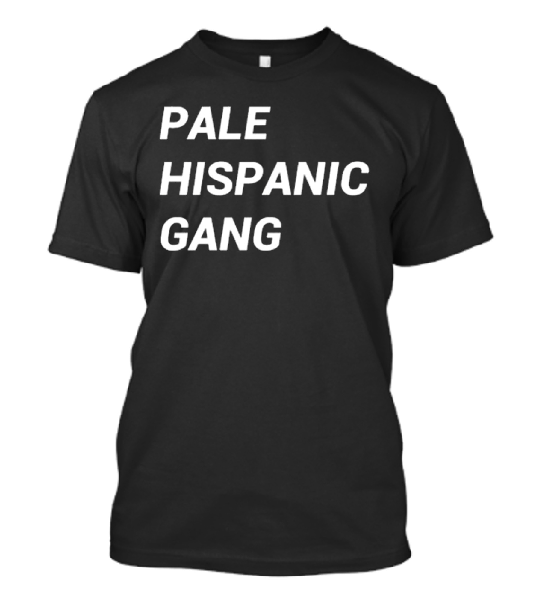 Pale Hispanic Gang T-Shirt