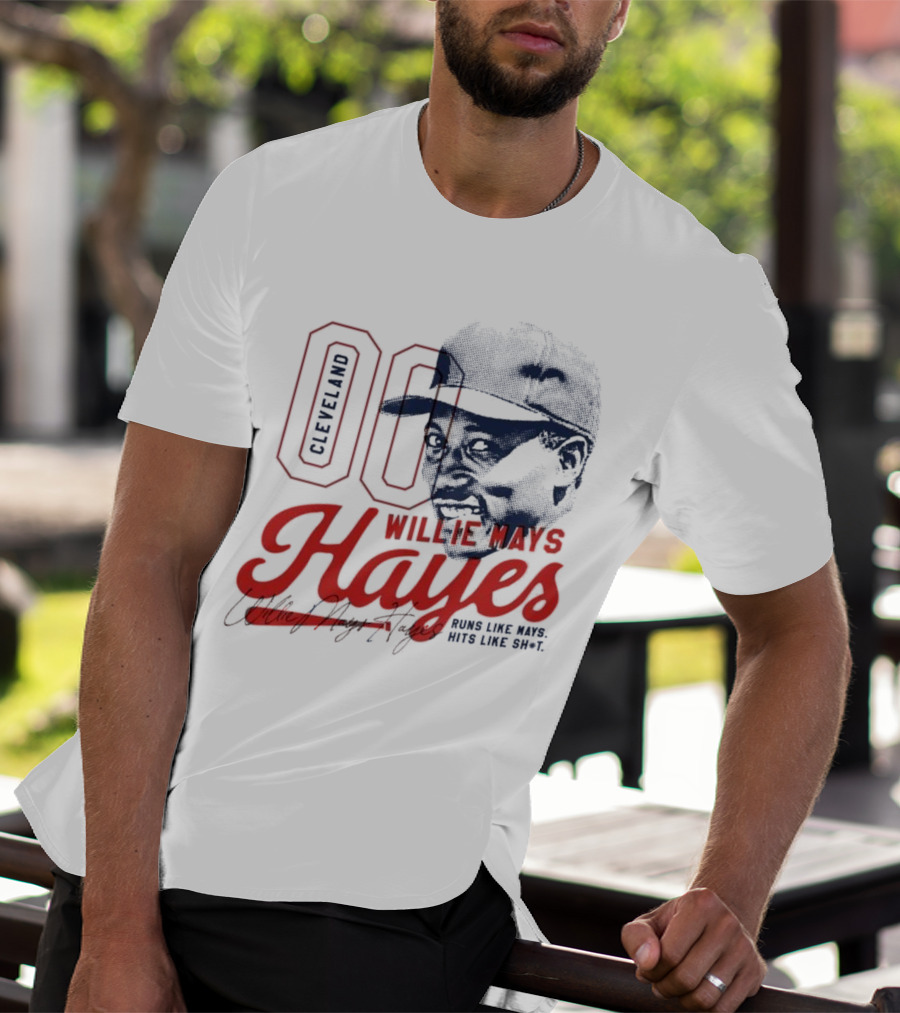 Cleveland 00 Willie Mays Hayes Runs Like Mays Hits Like Sh*t T-Shirt