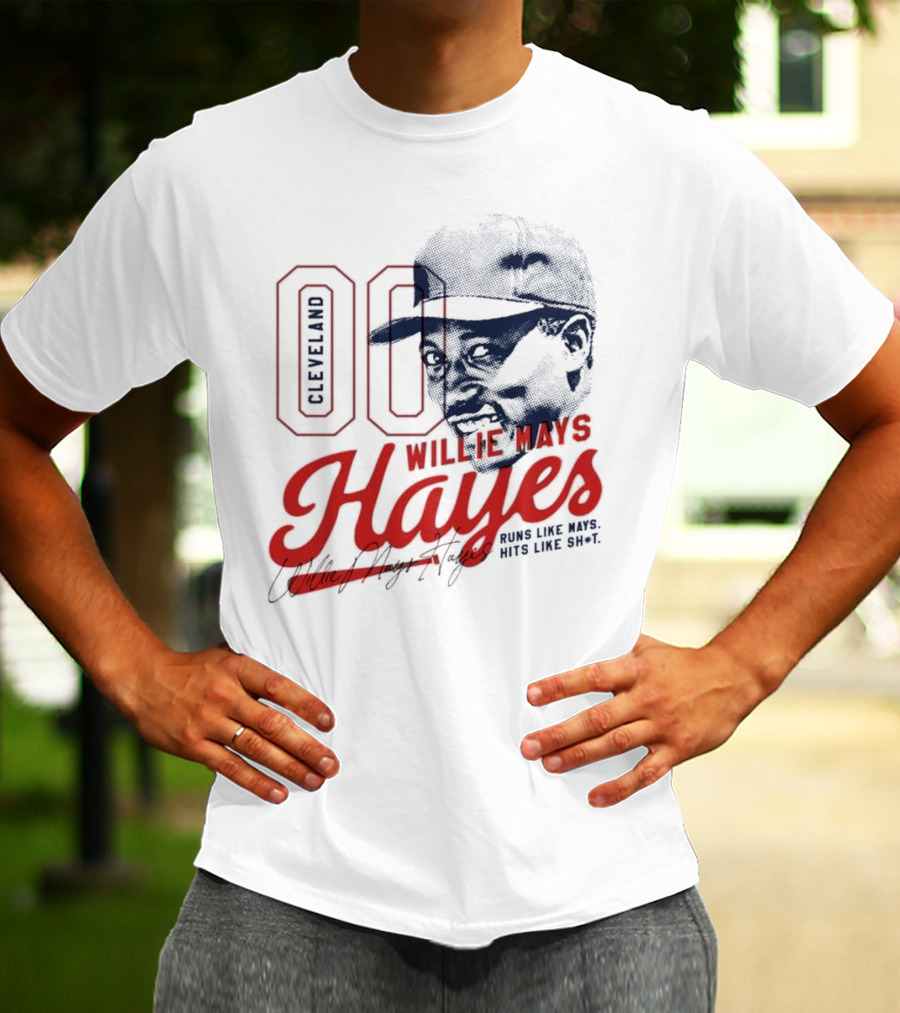Cleveland 00 Willie Mays Hayes Runs Like Mays Hits Like Sh*t T-Shirt