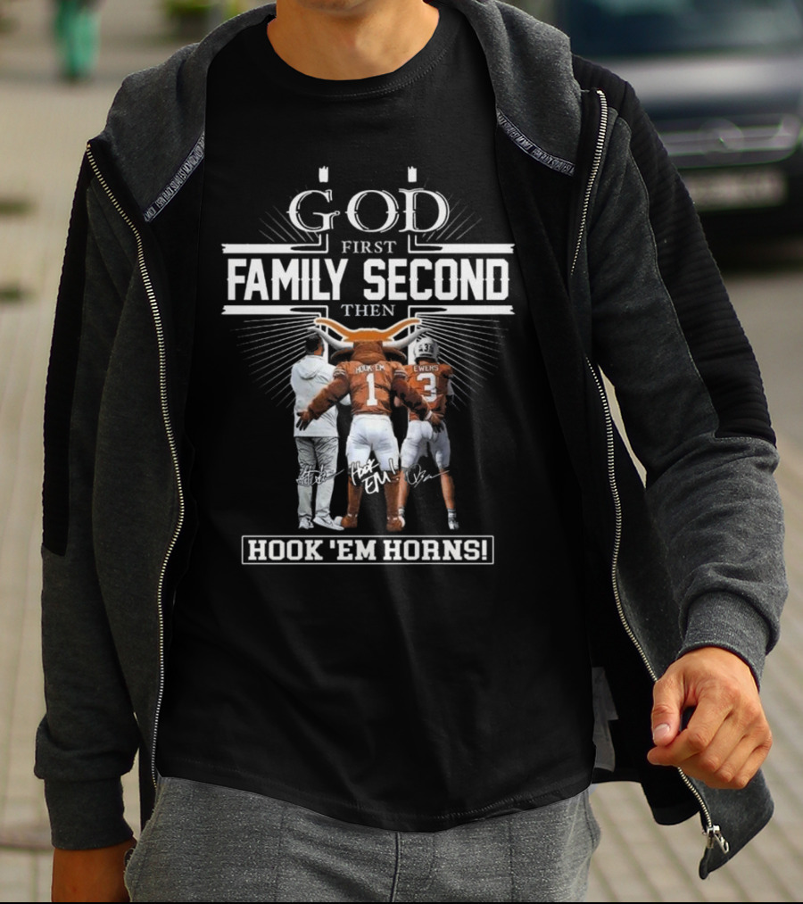 God First Family Second Then Hook Em Horns Texas Longhorns Signatures Mascot T-Shirt