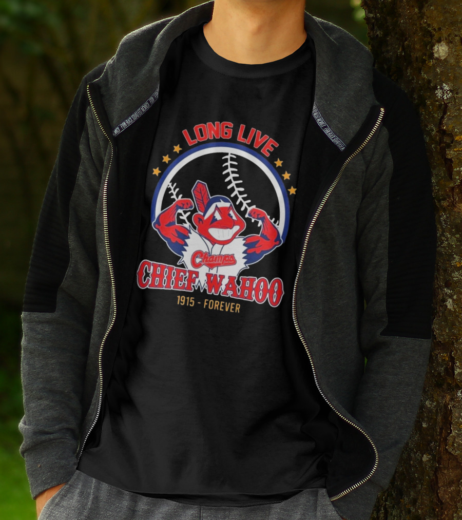 Long Live Chief Wahoo Champs 1915-Forever T-Shirt