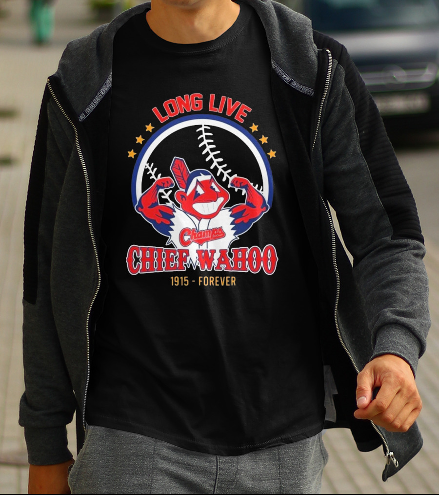 Long Live Chief Wahoo Champs 1915-Forever T-Shirt