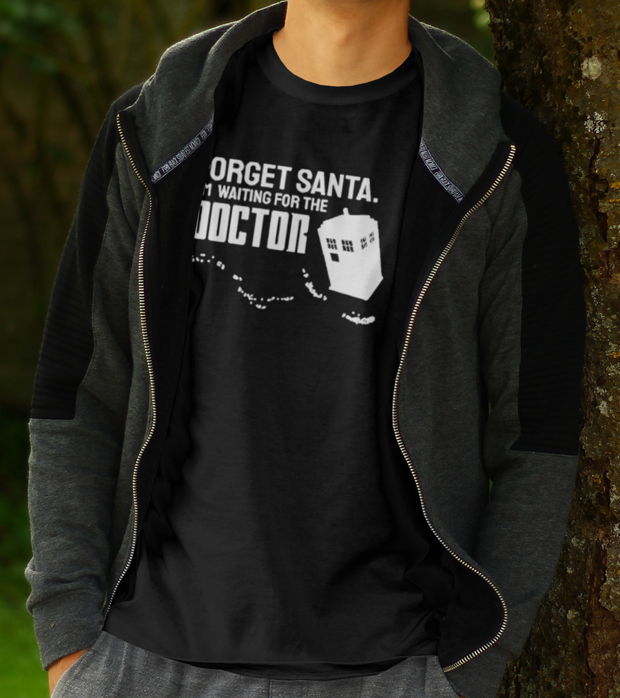 Forget Santa I'm Waiting For The Doctor TARDIS Holiday Humor T-Shirt