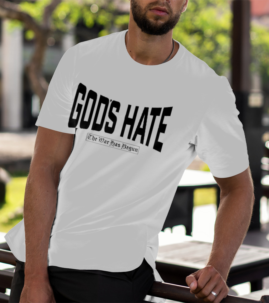 God’s Hate The War Has Begun Life Is Hard Be Harder T-Shirt