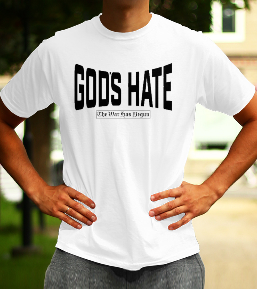 God’s Hate The War Has Begun Life Is Hard Be Harder T-Shirt