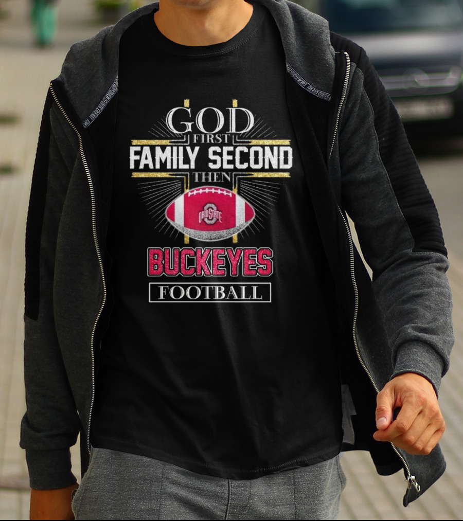 Ohio State Buckeyes God First Family Second Then Buckeyes Football 2025 T-Shirt