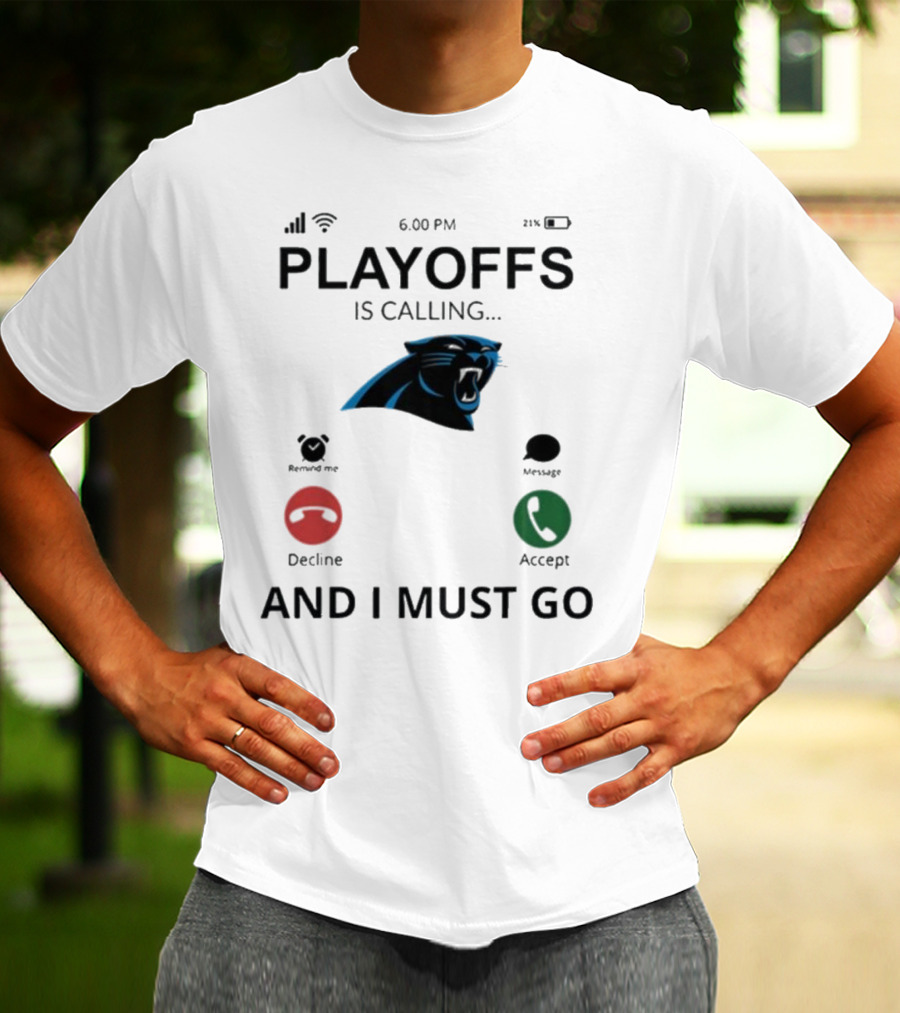 Carolina Panthers Playoffs Is Calling And I Must Go T-Shirt