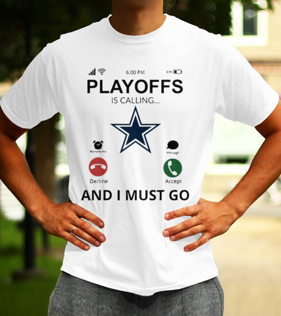 Dallas Cowboys Playoffs Is Calling And I Must Go T-Shirt