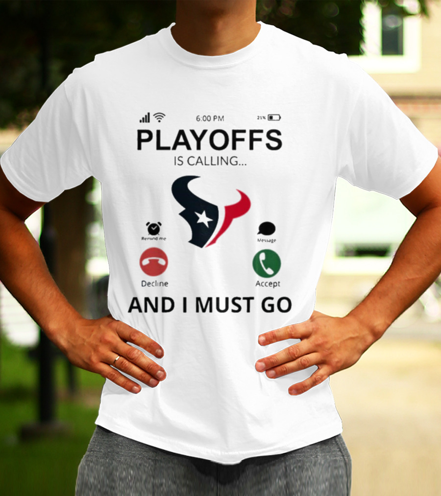 Houston Texans Playoffs Is Calling And I Must Go T-Shirt