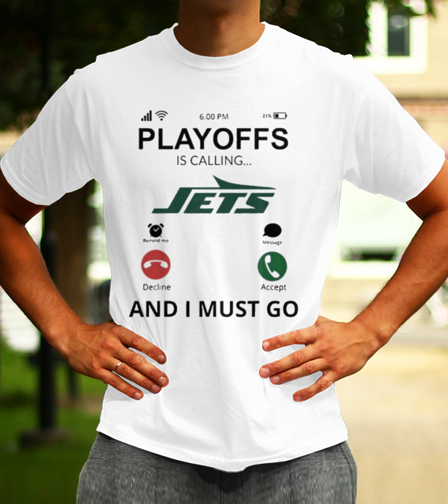 New York Jets Playoffs Is Calling And I Must Go T-Shirt