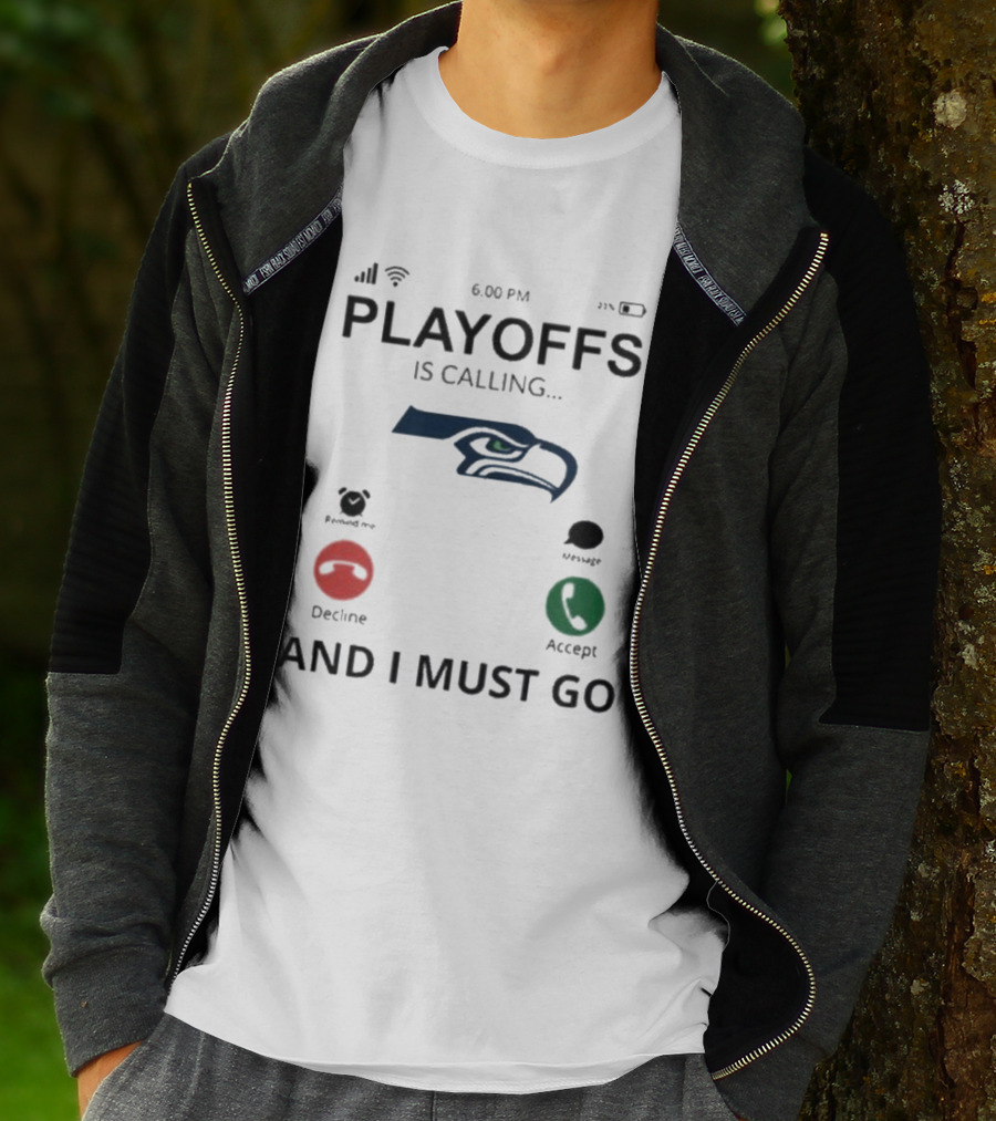 Seattle Seahawks Playoffs Is Calling And I Must Go T-Shirt