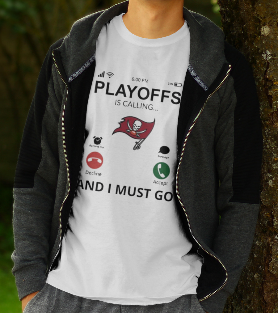 Tampa Bay Buccaneers Playoffs Is Calling And I Must Go T-Shirt