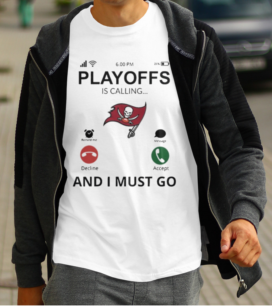 Tampa Bay Buccaneers Playoffs Is Calling And I Must Go T-Shirt