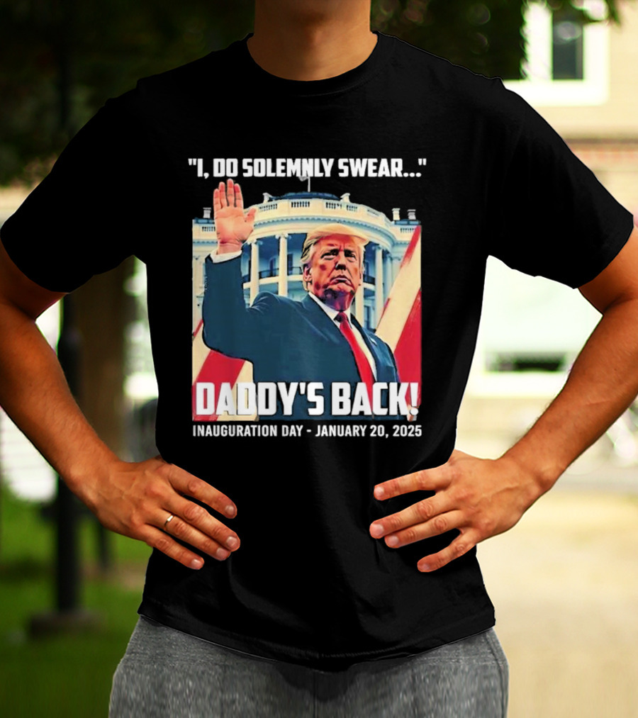 I Do Solemnly Swear Daddy's Back Inauguration Day January 20 2025 T-Shirt