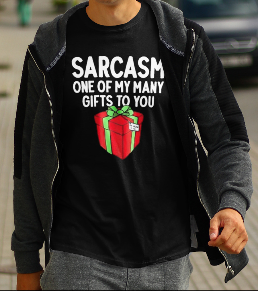 Sarcasm One Of My Many Gifts To You With Red And Green Present T-Shirt