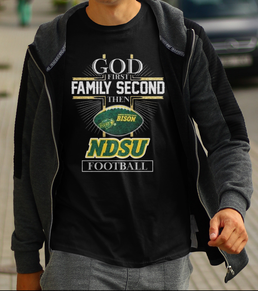 God First Family Second Then North Dakota State Bison NDSU Football 2025 T-Shirt