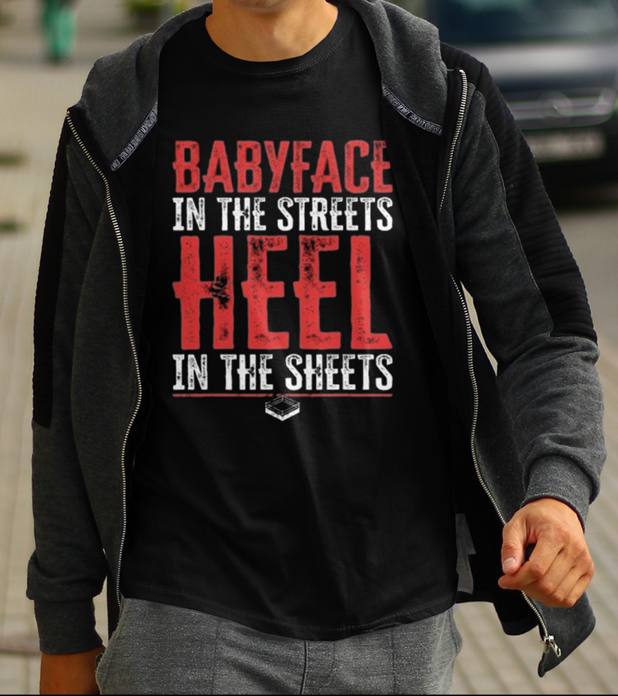 Babyface In The Streets Heel In The Sheets Wrestling Phrase T-Shirt