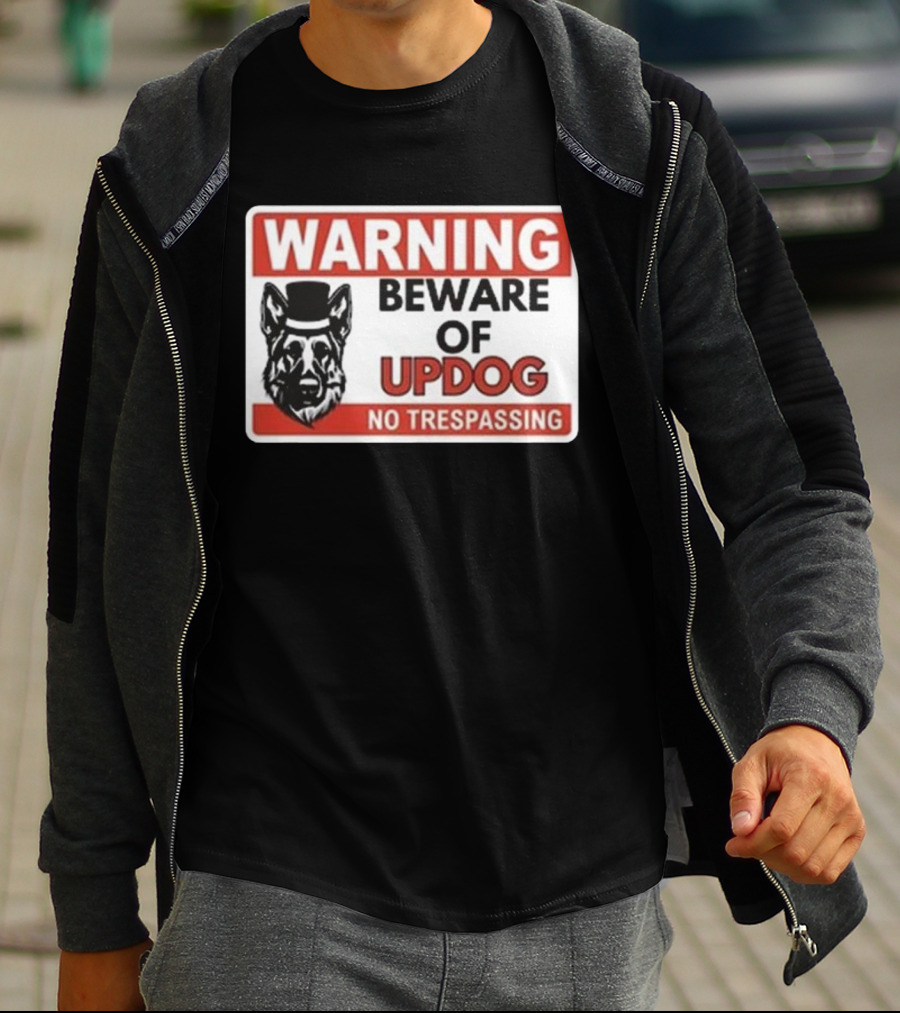Warning Beware Of Updog No Trespassing Sign With Dog In Hat T-Shirt