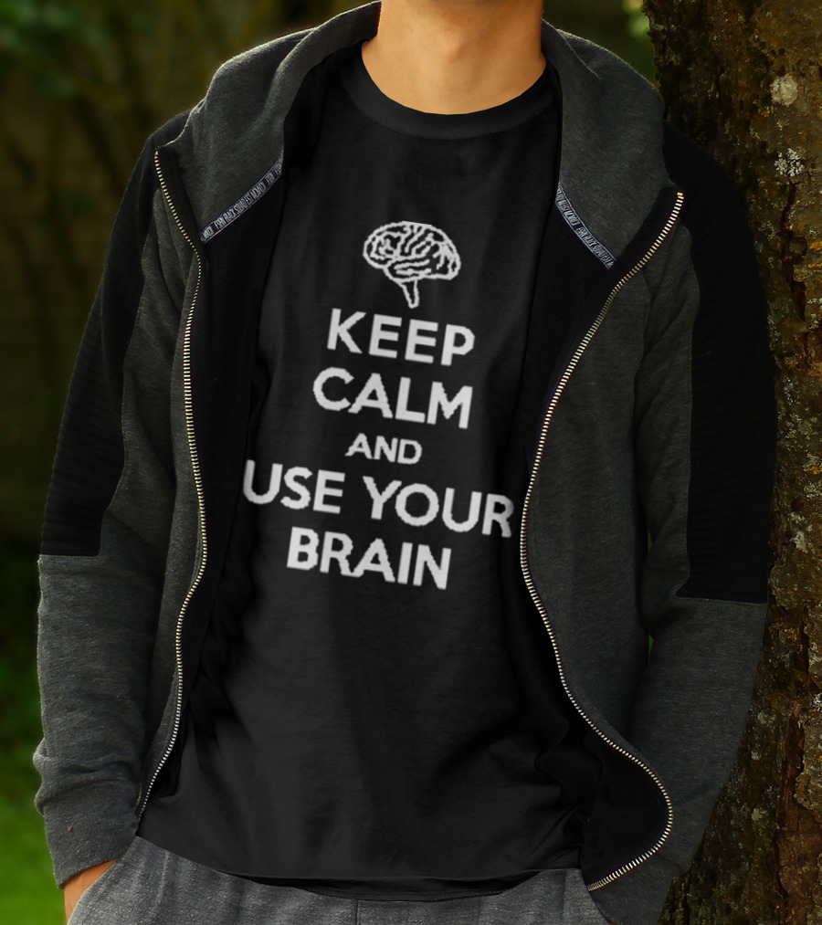Keep Calm And Use Your Brain Text With Brain T-Shirt
