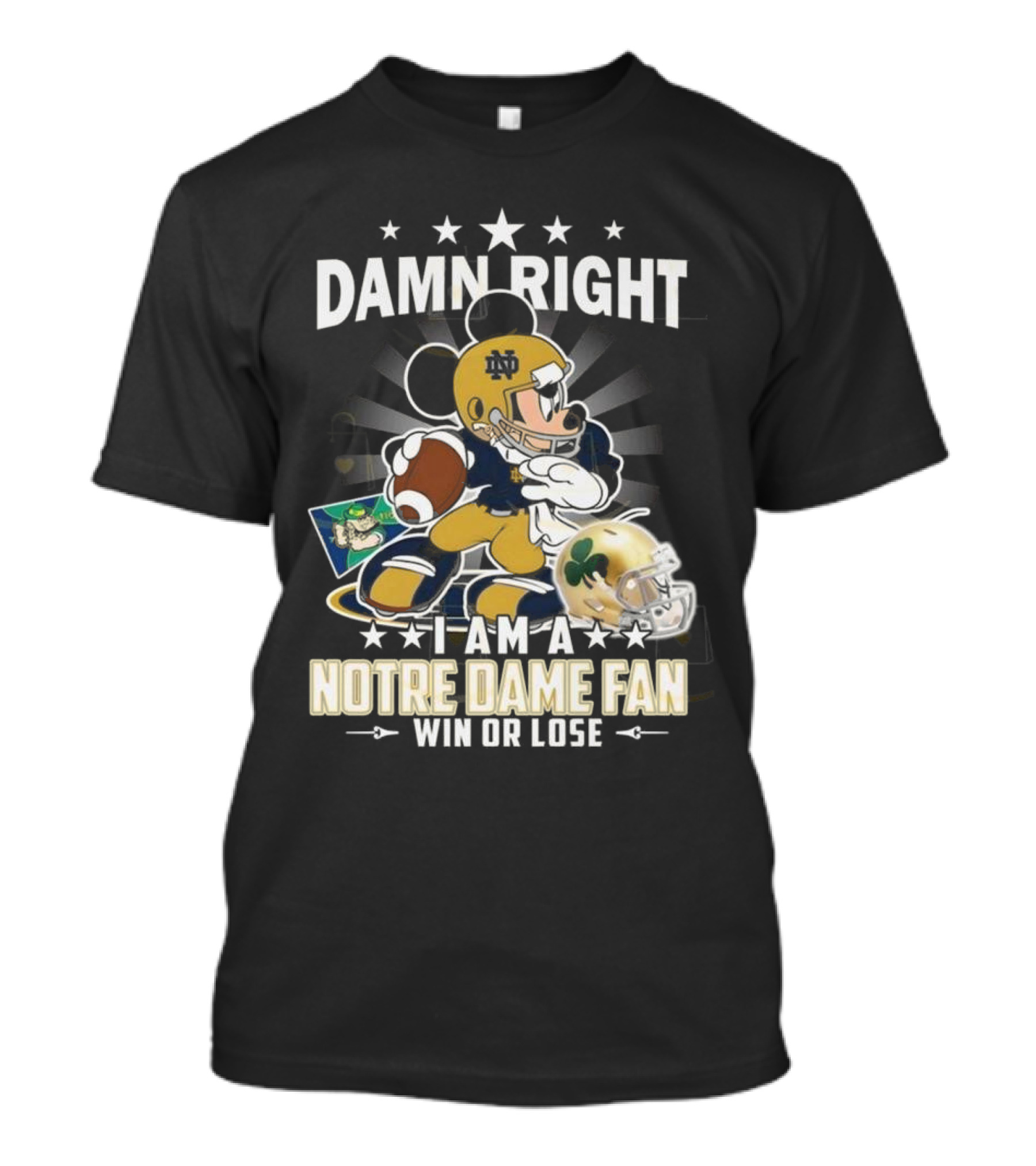 Damn Right I Am A Notre Dame Fan Win Or Lose Mickey Mouse Football 2025 T-Shirt