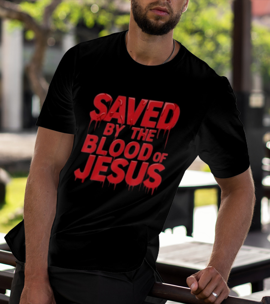 Saved By The Blood Of Jesus Dripping Text T-Shirt